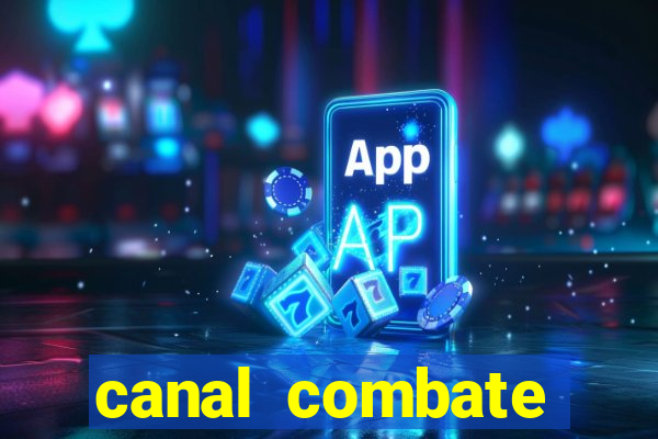 canal combate multicanais ao vivo